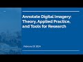 Annotate Digital Imagery: Theory, Applied Practice, and Tools for Research