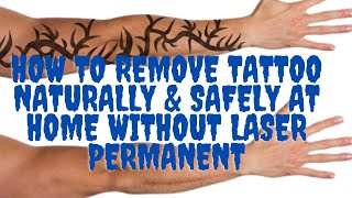 How To Remove Tattoo Naturally & Safely At Home Without Laser Permanent
