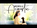 Chill English Acoustic Love Songs 2024 ♨️ Best Acoustic Songs 2024 Cover ♨️ Top Chill Acoustic Music