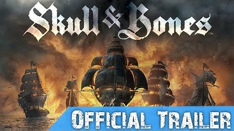 Skull and Bones 2022 / PC, PS5, XSX - Official Trailer