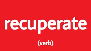 How to pronounce recuperate Definition Example sentences