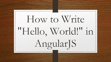 How to Write "Hello, World!" in AngularJS