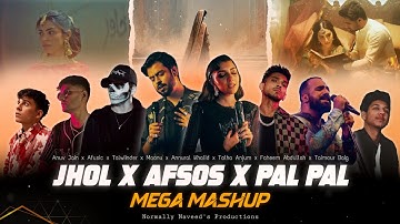Jhol x Afsos x Pal Pal [Mega Mashup] Maanu x Annural | Talha Anjum | Afusic Anuv | Normally Naveed