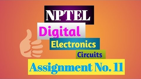 Digital electronics circuit nptel assignment No 11 (2023)