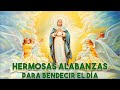 MÚSICA CATÓLICA DE LA MAÑANA PARA DAR GRACIAS A DIOS✨HERMOSAS ALABANZAS PARA BENDECIR EL DIA