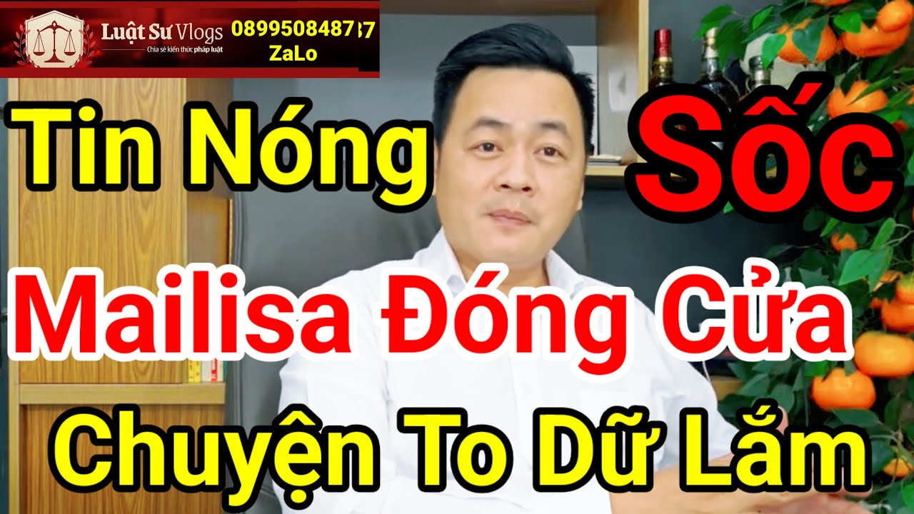 🔴 Mailisa Đóng Cửa Hoạt Động Khách Hàng Ra Sao ? Luật Sư Vlogs