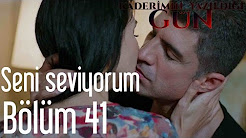 Kaderimin Yazıldığı Gün 41. Bölüm - Seni Seviyorum