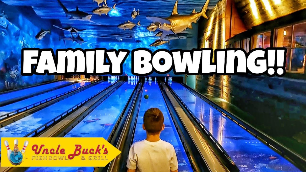 FAMILY BOWLING BATTLE Uncle Buck's Fishbowl and Grill - Bowling