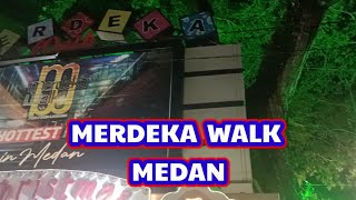 MERDEKA WALK MEDAN - Pusat Jajanan di Tengah Kota