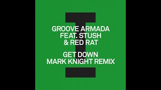 Groove Armada feat. Stush & Red Rat - Get Down (Mark Knight Extended Mix) Resimi