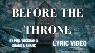 Before the Throne / Yearn (LYRICS) by Phil Wickham & Shane & Shane