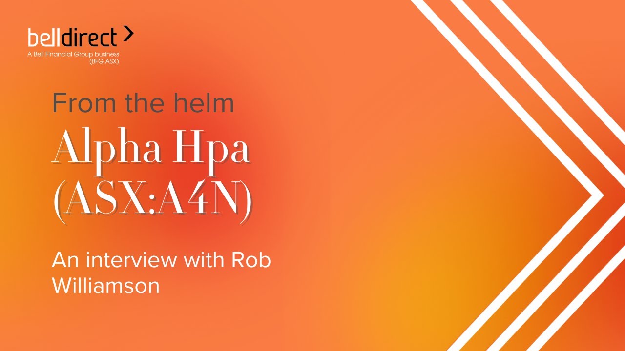 From the helm: Alpha Hpa (ASX:A4N), Managing Director, Rob Williamson