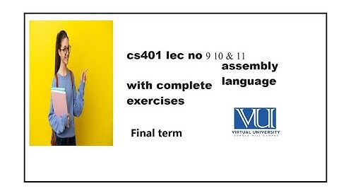 cs401 lecture no 9 10 and 11|| cs401 assembly language lec 9 10 and 11|| cs401 short lec no 9 10 &11