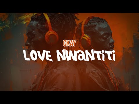 Ckay Love Nwantiti Ah Ah Ah Lyric Video 