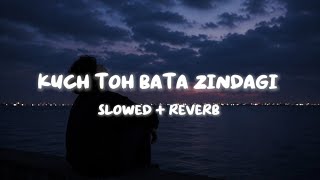 Kuch to Bata Zindagi #lofimusic #JubinNautiya 