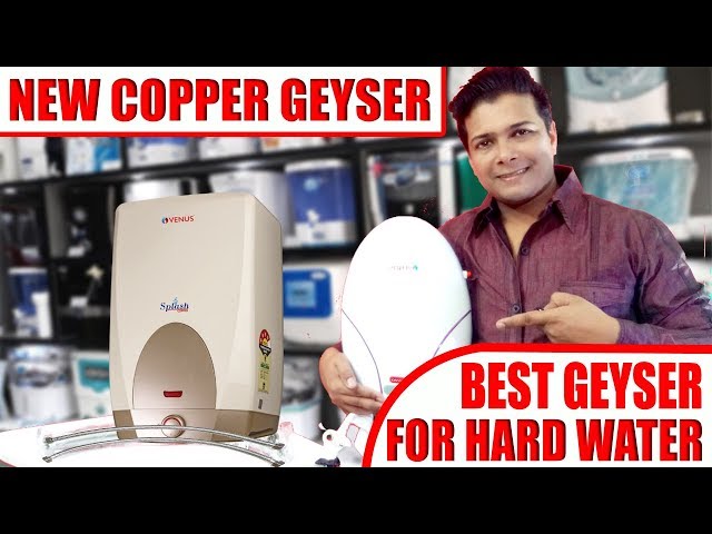 BEST GEYSER FOR HARD WATER | GEYSER BUYING GUIDE - 2021 | VENUS WATER HEATER  WITH COPPER TANK - YouTube