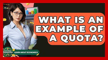What Is An Example Of A Quota? - Learn About Economics