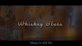Whiskey Blues - 432 Hz - HD Audio