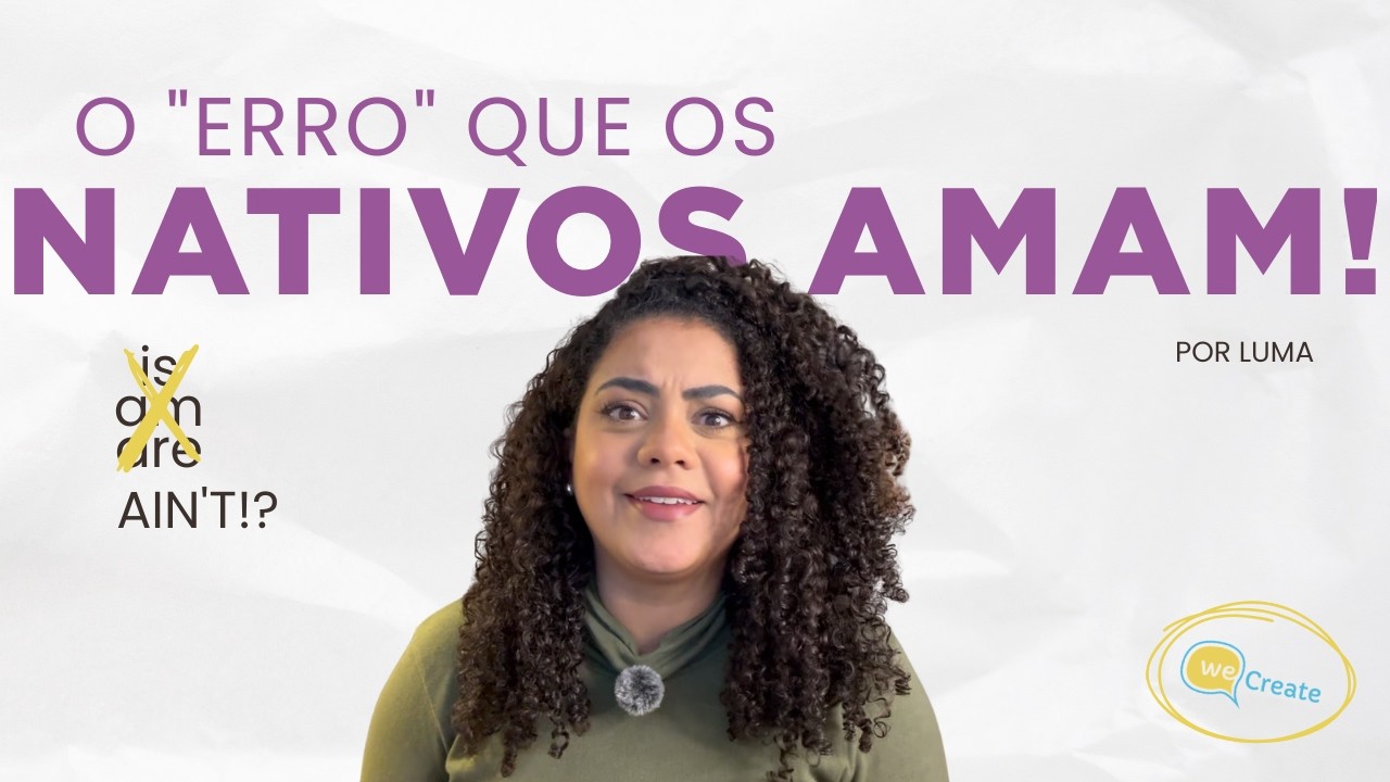 Como usar “AIN’T”? (e por que você nunca aprendeu isso no cursinho)