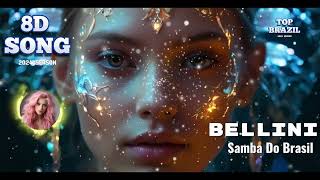 Bellini - Samba Do Brasil,,  8D MUSIC headphones  #8dmusic #brazil #8daudio #8d