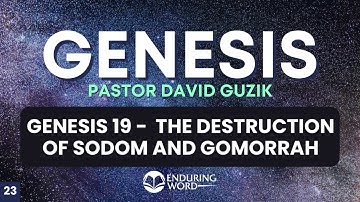 The Destruction of Sodom & Gomorrah – Genesis 19
