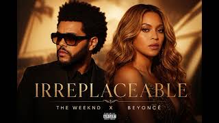 The Weekend ft Beyonce Irreplaceable 