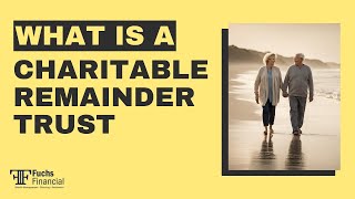 What is a CRT (Charitable Remainder Trust)?