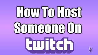 How To Host Someone On Twitch