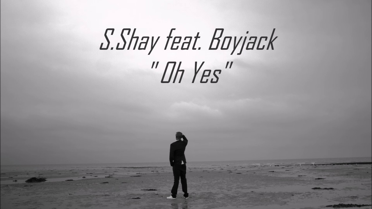 S Shay feat  Boyjacq -  Oh Yes