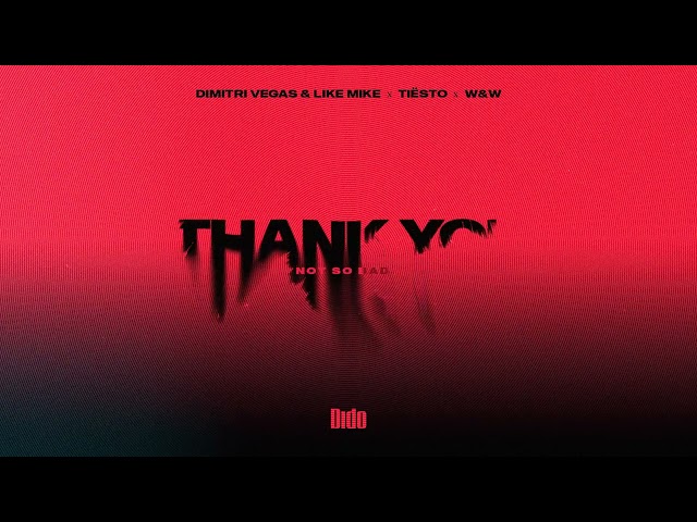 Dimitri Vegas & Like Mike, Dido, W&W - Thank You