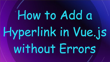 How to Add a Hyperlink in Vue.js without Errors