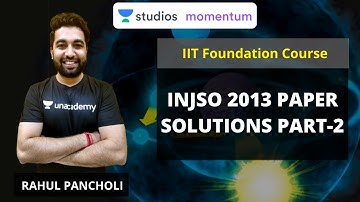 INJSO 2013 Paper Solutions Part-2 | IIT Foundation | Rahul Pancholi | Use Code RALIVE to Get 10% OFF