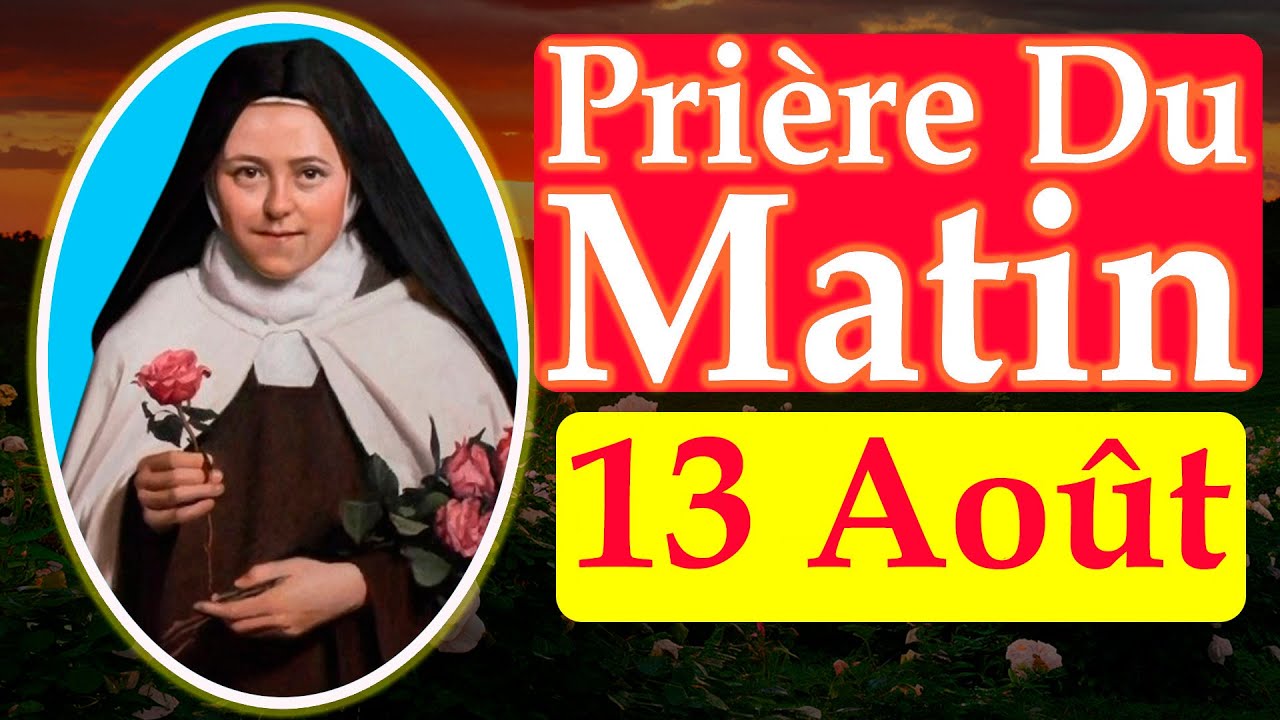 🌹LA PRIÈRE DU MATIN DE SAINTE THÉRÈSE | 13 AOÛT 2024 | SAINTE THÉRÈSE