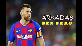 Lionel Messi ● Arkadaş - Ben Fero  ᴴᴰ