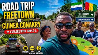 FREETOWN SIERRA LEONE 🇸🇱 To CONAKRY GUINEA - Road Trip 2026 - Explore With Triple-A