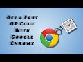 Get a Fast QR Code with Google Chrome