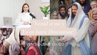 Como encontrar Descanso, Sanación y Alivio en Jesucristo | Ven Sigueme Mateo 11 Yo os haré descansar