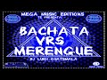 Bachata Vrs. Merengue(Dj Luigi Guatemala)-Mega Músic Editions