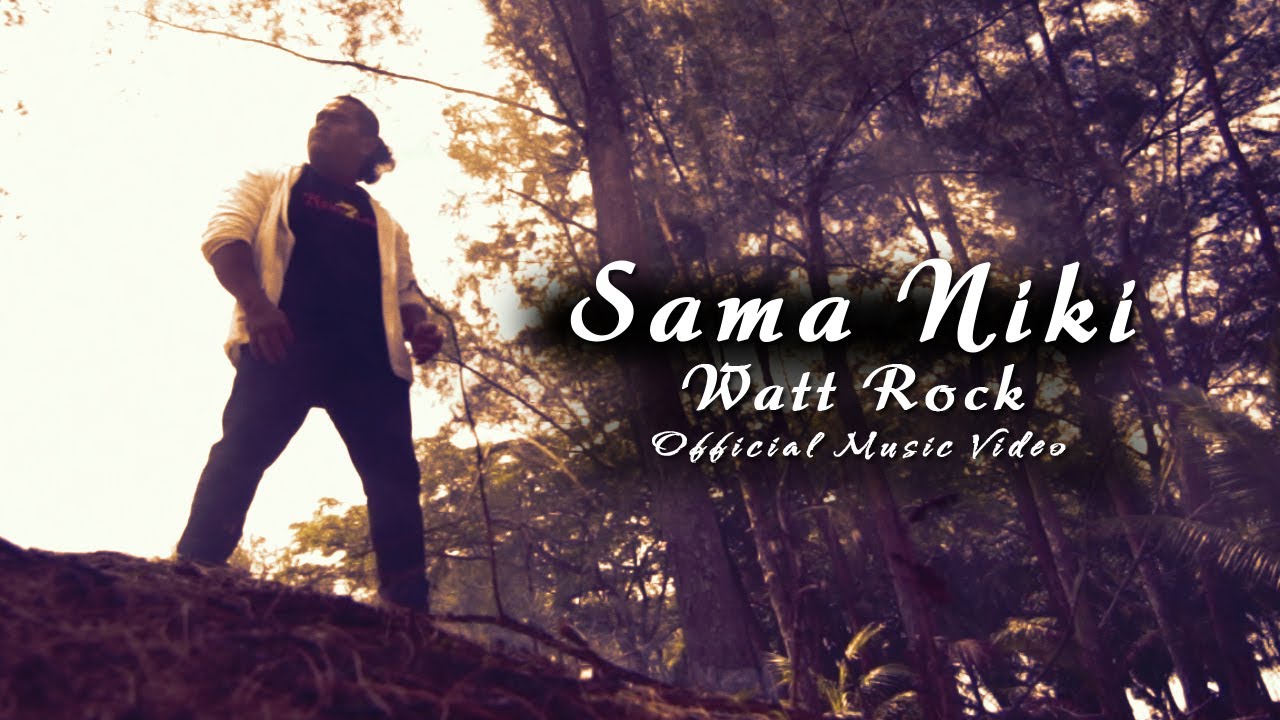 Sama Niki by Watt Rock (Official Music Video)