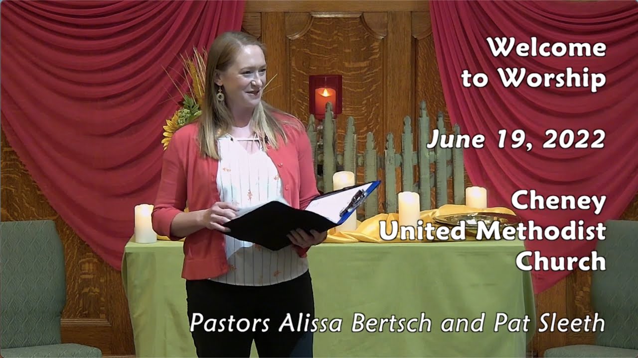 June 19, 2022 Worship for Cheney United Methodist Church YouTube