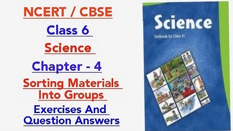 NCERT Class 6 Science Chapter 4 Sorting Materials  Into Groups Exercises And Question Answer