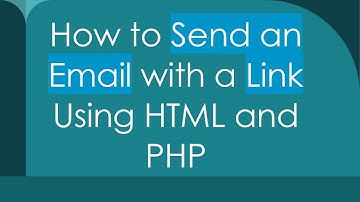 How to Send an Email with a Link Using HTML and PHP