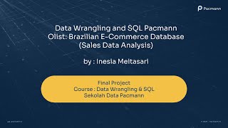 Data Wrangling and SQL Pacmann - Olist: Brazilian E-Commerce Database Sales Data Analysis