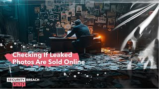 How to Check if Your Leaked Photos Are Being Sold Online
