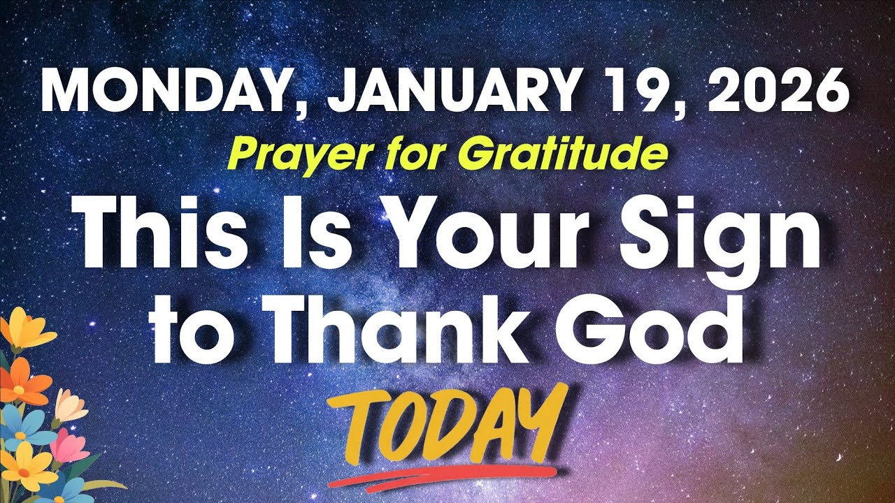 MONDAY, JANUARY 19, 2026 | Prayer for Gratitude This Is Your Sign to Thank God Today