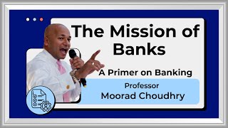 The Mission of Banks- A Primer on Banking