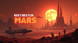 NASA's Bold Plan To Colonize Mars!