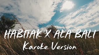 Download lagu HABBITAK X ALA BALI (Karoke version) 