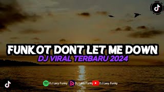 DJ FUNKOT SLOW DONT LET ME DOWN 'I NEED YOU RIGHT NOW' YG LAGI VIRAL TIK TOK TERBARU 2024🔥🔥