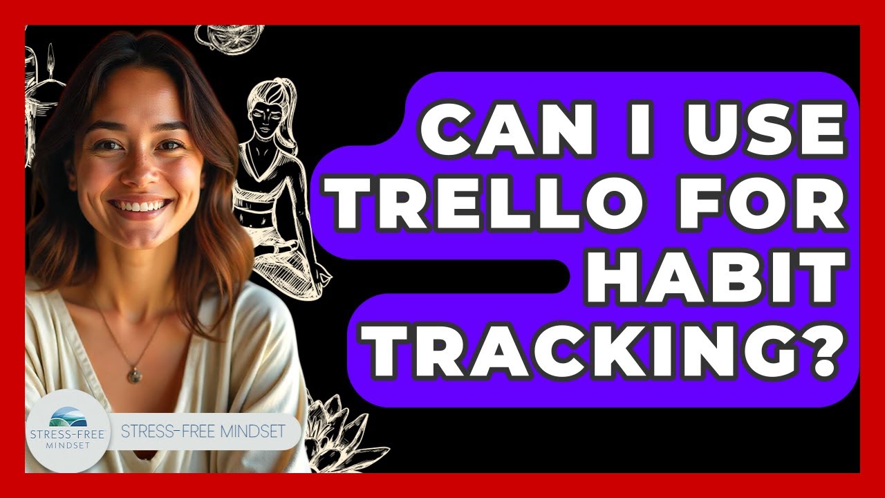 Can I Use Trello For Habit Tracking? - Stress Free Mindset
